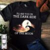 I’ll See You On The Dark Side Of The Moon Shirt