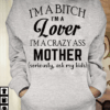 I’m A Bitch I’m A Lover I’m A Crazy Ass Mother Hoodie
