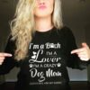 I’m A Bitch I’m A Lover I’m A Crazy Dog Mom Seriously Ask My Dogs Shirt