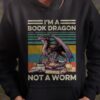 I’m A Book Dragon Not A Worm Hoodie