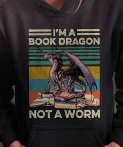 I’m A Book Dragon Not A Worm Hoodie I’m A Book Dragon Not A Worm Hoodie