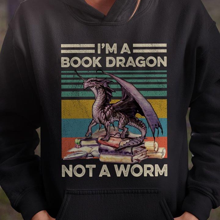 I'm A Book Dragon Not A Worm Hoodie I'm A Book Dragon Not A Worm Hoodie