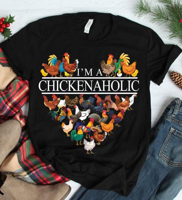 I'm A Chickenaholic Different Kinds Of Chickens Heart Shirt I'm A Chickenaholic Different Kinds Of Chickens Heart Shirt