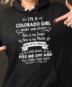 I’m A Colorado Girl Short And Stout Here Is My Finger Here Is My Mouth Hoodie I’m A Colorado Girl Short And Stout Here Is My Finger Here Is My Mouth Hoodie
