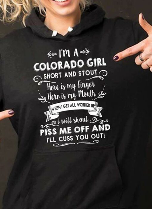 I’m A Colorado Girl Short And Stout Here Is My Finger Here Is My Mouth Hoodie