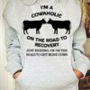 I’m A Cowaholic On The Road To Recovery Hoodie