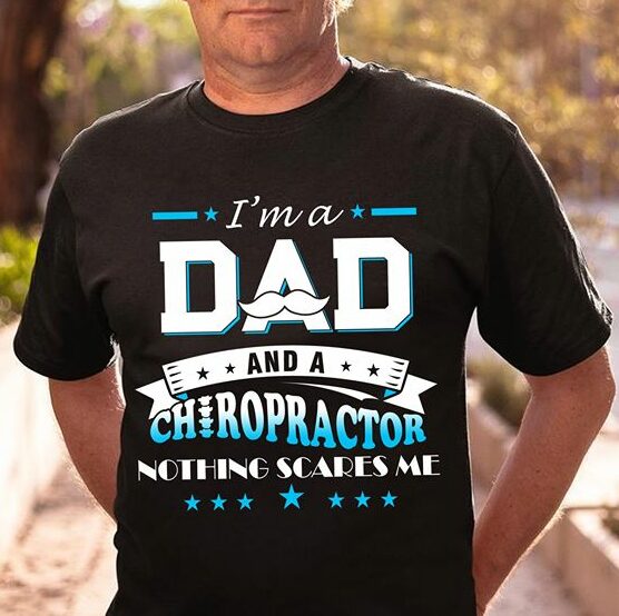 I'm A DaD And A Chiropractor Shirt I'm A DaD And A Chiropractor Shirt