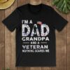 I’m A Dad Grandpa And A Veteran Nothing Scares Me Shirt