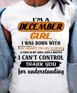 I’m A December Girl I Was Born With My Heart On My Sleeve Shirt I’m A December Girl I Was Born With My Heart On My Sleeve Shirt