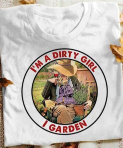 I’m A Dirty Girl I Garden Vintage Lady Girl Drinking Red Wine Gardening Shirt I’m A Dirty Girl I Garden Vintage Lady Girl Drinking Red Wine Gardening Shirt
