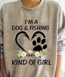 I’m A Dog And Fishing Kind Of Girl Hear Flowers And Dog’s Footprint Shirt I’m A Dog And Fishing Kind Of Girl Hear Flowers And Dog’s Footprint Shirt