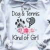 I’m A Dog &amp Tennis Kind Of Girl Dog Footprint Tennis Racket Ball Flowers Shirt