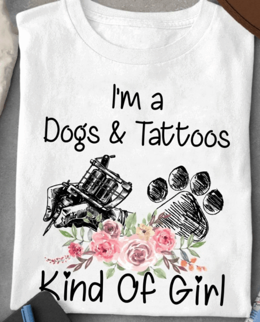 I’m A Dogs And Tattoos Kind of Girl T-Shirt