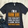 I’m A Farm Girl You Couldn’t Handle Me Even If I Came With Instructions Shirt