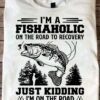 I’m A Fishaholic On The Road To Recovery Just Kidding I’m On The Road To The Lake Man Goes Fishing Jungle Shirt