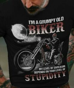 I’m A Grumpy Old Biker My Level Of Sarcasm Depends On Your Level Of Stupidity Shirt I’m A Grumpy Old Biker My Level Of Sarcasm Depends On Your Level Of Stupidity Shirt