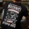 I’m A Grumpy Old Machinist I Can’t Fix Stupid But I Can Fix What Stupid Does Calipers Skeleton Shirt (Back Side)