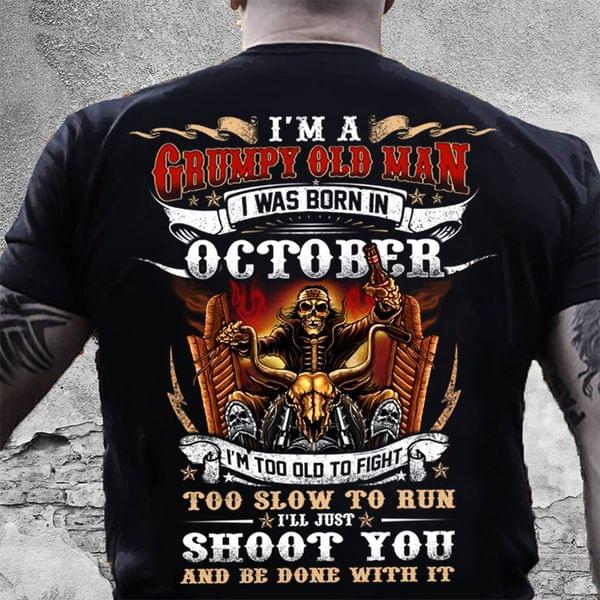 I'm A Grumpy Old Man I Was Born In October I'm Too Old To Fight Skeleton Biker Shirt I'm A Grumpy Old Man I Was Born In October I'm Too Old To Fight Skeleton Biker Shirt