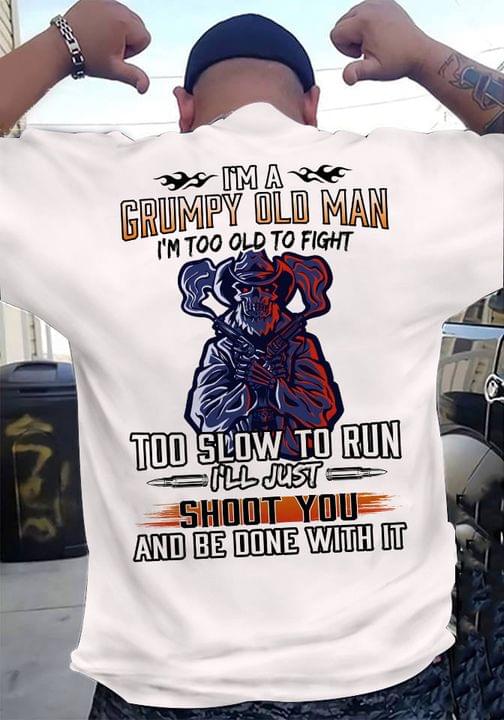 I'm A Grumpy Old Man Too Old To Fight Too Slow To Run I'll Just Shoot Run And Be Done With It Skeleton Cowboy Shirt I'm A Grumpy Old Man Too Old To Fight Too Slow To Run I'll Just Shoot Run And Be Done With It Skeleton Cowboy Shirt