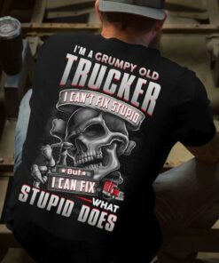 I’m A Grumpy Old Trucker I Can’t Fix Stupid But I Can Fix What Stupid Does Truck Skeleton Shirt (Back Side) I’m A Grumpy Old Trucker I Can’t Fix Stupid But I Can Fix What Stupid Does Truck Skeleton Shirt (Back Side)