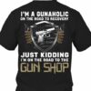 I’m A Gunaholic On The Road To Recovery Just Kidding Gun Shop Shirt (Back Side)