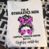I’m A Gymnastics Mom I Suppose I Could Be Quieter But It’s Highly Unlikely Lady Girl Wearing Purple Glasses Headband Shirt