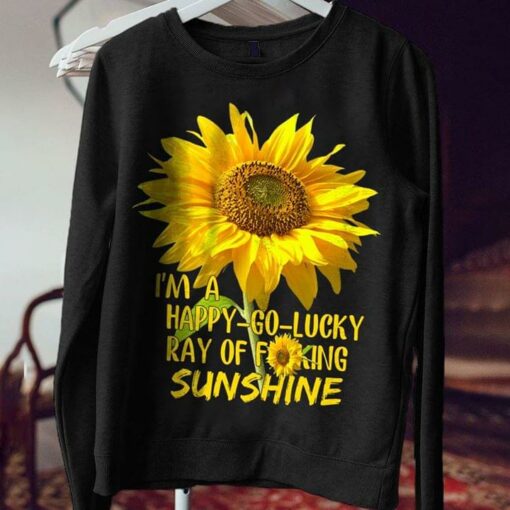 I’m A Happy Go Lucky Ray Of Fuking Sunshine Shirt