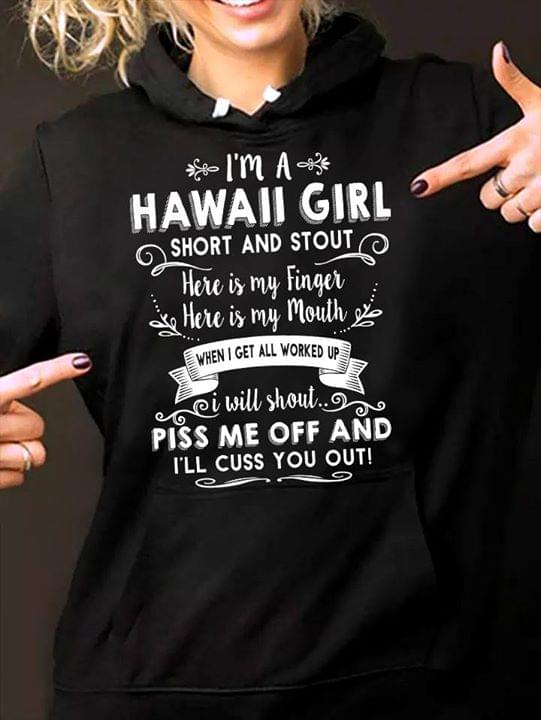 I'm A Hawaii Girl Short And Stout Here Is My Finger Here Is My Mouth Hoodie I'm A Hawaii Girl Short And Stout Here Is My Finger Here Is My Mouth Hoodie