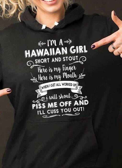 I’m A Hawaiian Girl Short And Stout Here Is My Finger Here Is My Mouth Hoodie