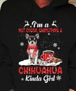 I’m A Hot Cocoa, Christmas & Chihuahua Kinda Girl Christmas Shirt I’m A Hot Cocoa, Christmas & Chihuahua Kinda Girl Christmas Shirt
