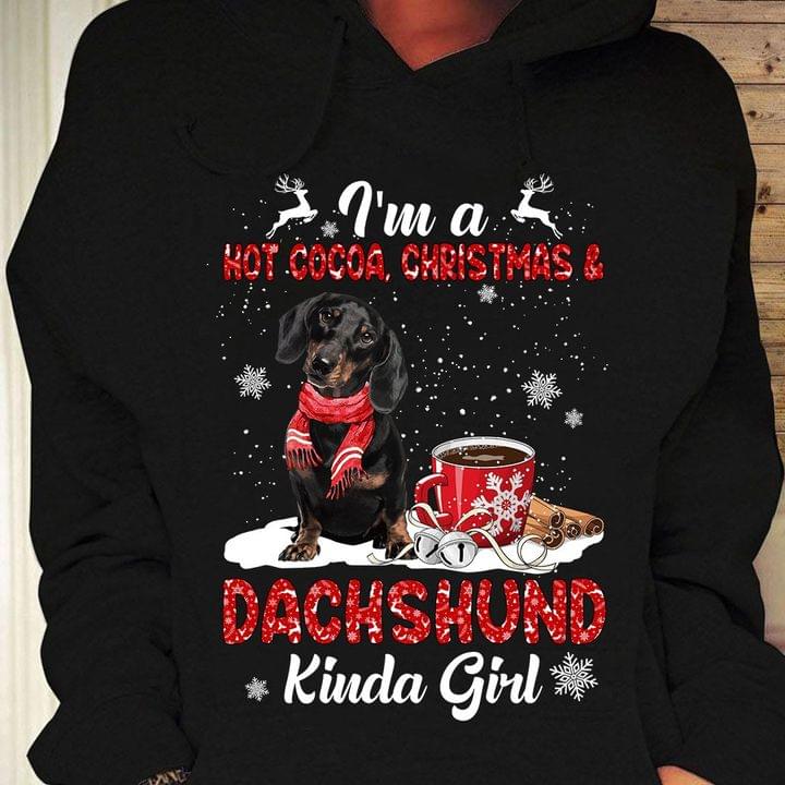I'm A Hot Cocoa, Christmas & Dachshund Kinda Girl Christmas Shirt I'm A Hot Cocoa, Christmas & Dachshund Kinda Girl Christmas Shirt