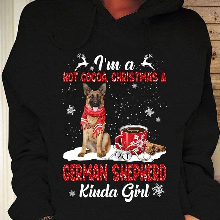 I'm A Hot Cocoa, Christmas & German Shepherd Kinda Girl Christmas Shirt I'm A Hot Cocoa, Christmas & German Shepherd Kinda Girl Christmas Shirt