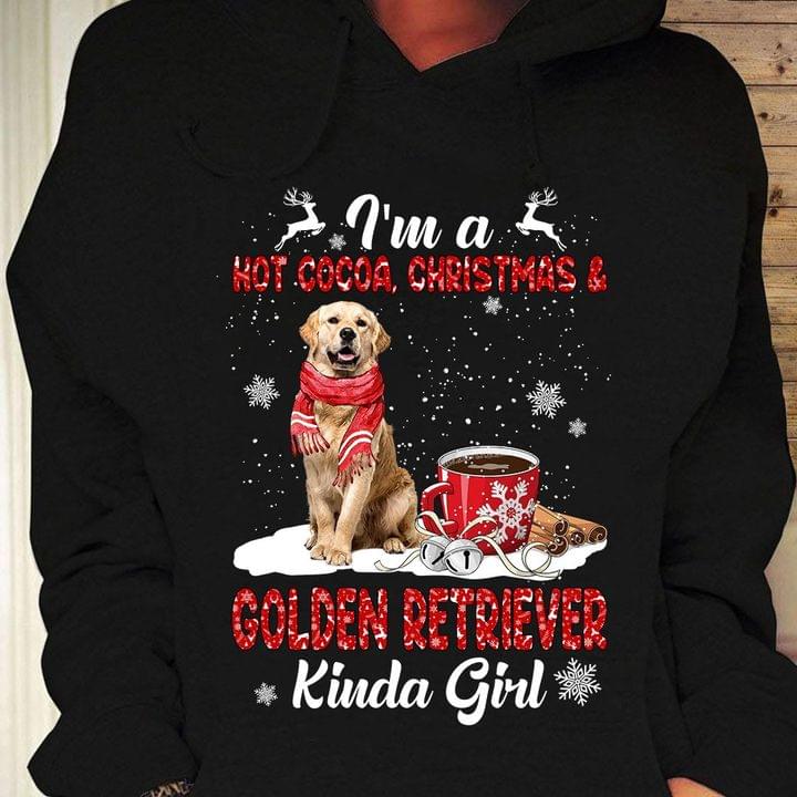 I'm A Hot Cocoa, Christmas & Golden Retriever Kinda Girl Christmas Shirt I'm A Hot Cocoa, Christmas & Golden Retriever Kinda Girl Christmas Shirt