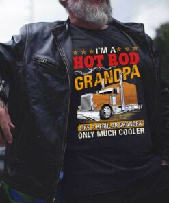 I’m A Hot Rod Grandpa Like A Regular Grandpa Only Much Cooler Truck Shirt I’m A Hot Rod Grandpa Like A Regular Grandpa Only Much Cooler Truck Shirt