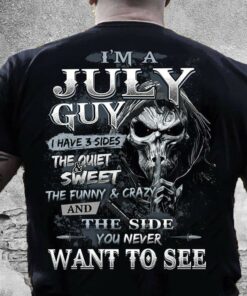 I’m A July Guy I Have 3 Sides The Quite And Sweet The Funny And Crazy And The Side You Never Want To See Skull Shirt I’m A July Guy I Have 3 Sides The Quite And Sweet The Funny And Crazy And The Side You Never Want To See Skull Shirt