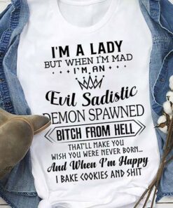 I’m A Lady But When I’m Mad I’m An Evil Sadistic Demon Shirt I’m A Lady But When I’m Mad I’m An Evil Sadistic Demon Shirt