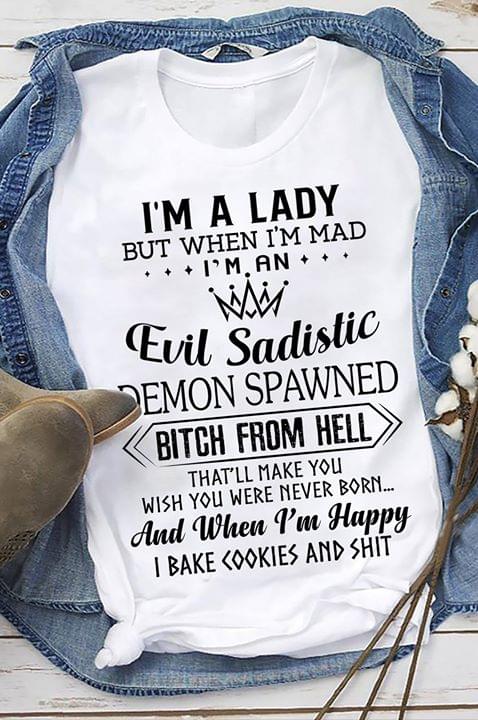 I'm A Lady But When I'm Mad I'm An Evil Sadistic Demon Shirt I'm A Lady But When I'm Mad I'm An Evil Sadistic Demon Shirt