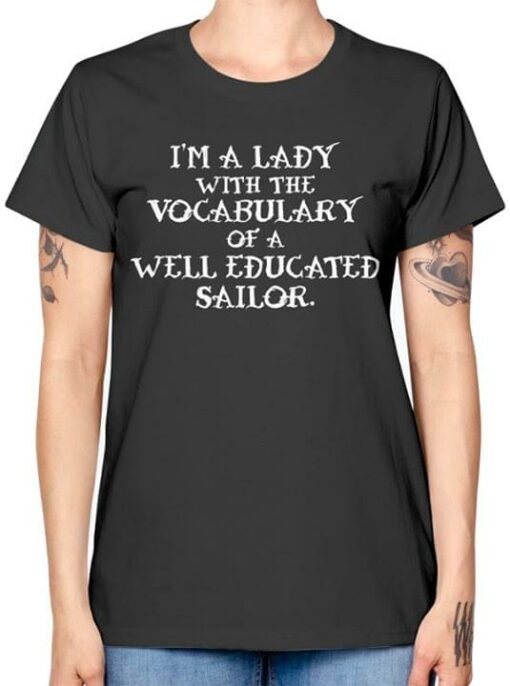 I’m A Lady With The Vocabulary Of A Well Educated Sailor T-Shirt Sweatshirt Hoodie