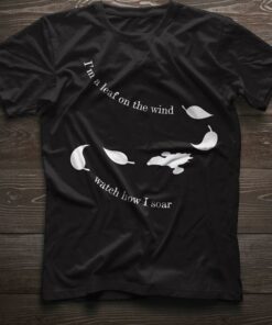 I’m A Leaf On The Wind Watch How I Soar Shirt I’m A Leaf On The Wind Watch How I Soar Shirt