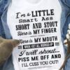 I’m A Little Smart Ass Short And Stout Here Is My Finger Shirt