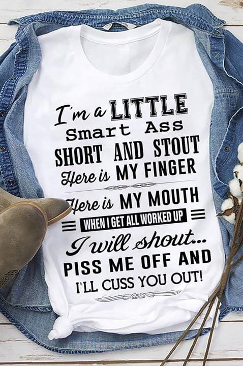 I'm A Little Smart Ass Short And Stout Shirt I'm A Little Smart Ass Short And Stout Shirt