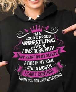 I’m A Loud & Proud Wrestling Mom I Was Born With My Heart On My Sleeve Hoodie I’m A Loud & Proud Wrestling Mom I Was Born With My Heart On My Sleeve Hoodie