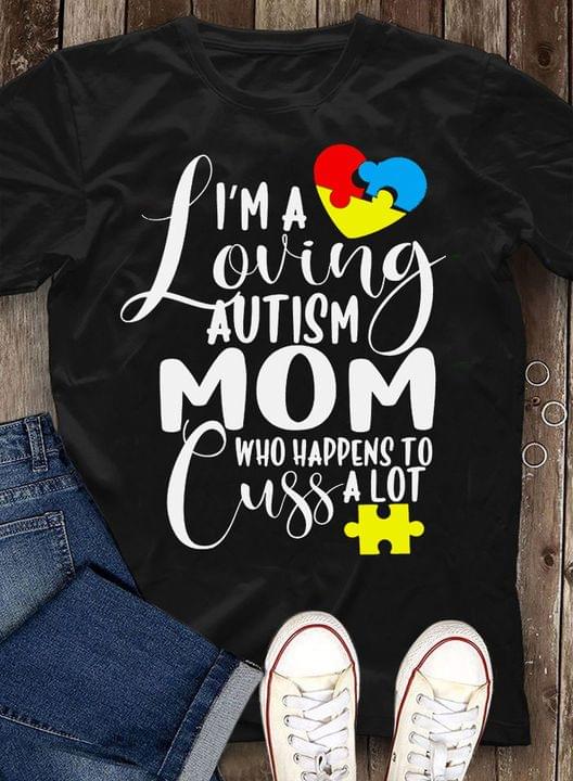 I'm A Loving Autism Mom Who Happens To Cuss A Lot Autism Heart Yellow Puzzle Shirt I'm A Loving Autism Mom Who Happens To Cuss A Lot Autism Heart Yellow Puzzle Shirt
