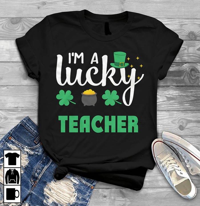 I'm A Lucky Teacher Shirt I'm A Lucky Teacher Shirt