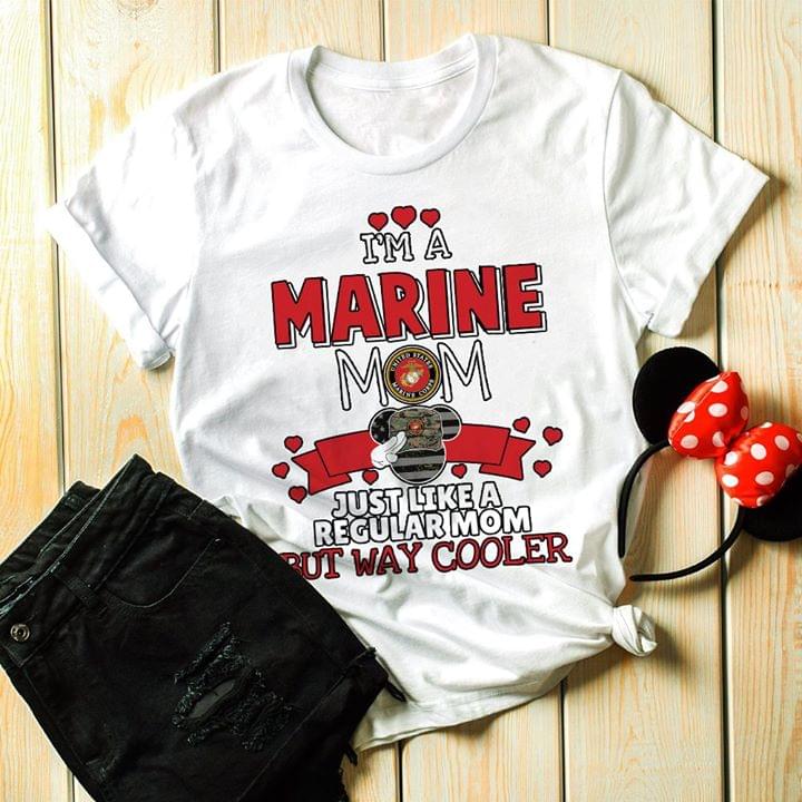 I'm A Marine Mom Just Like A Recular Mom But Way Cooler Shirt I'm A Marine Mom Just Like A Recular Mom But Way Cooler Shirt