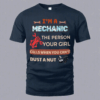 I’m A Mechanic the Person Your Girl T-Shirt