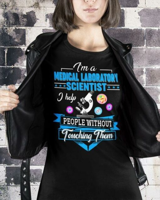 I’m A Medical Laboratory Scientist I Help People Without Touching Them Microscope Viruss Shirt