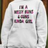 I’m A Messy Buns &amp Guns Kinda Girl Shirt