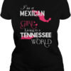 I’m A Mexican Girl Living In A Tennessee World T-Shirt