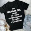 I’m A Michigan Girl I’m Not The Type Of Person Shirt
